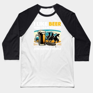 Retro I Like Beer And Team Roping And Maybe 3 People White Baseball T-Shirt